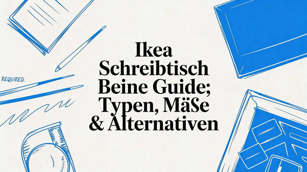 IKEA Schreibtisch Beine Guide: Typen, Maße & Alternativen