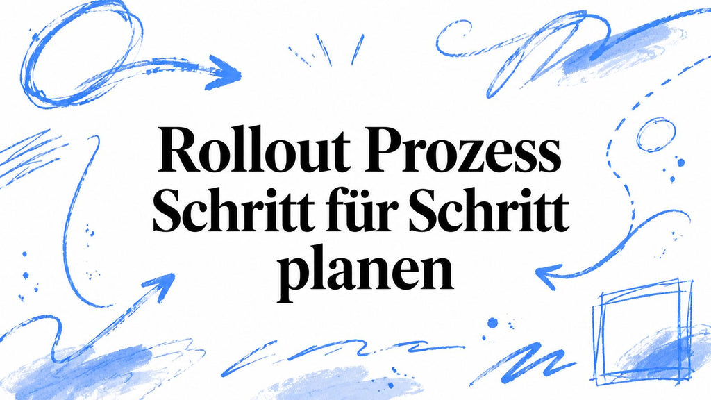Rollout Prozess Schritt für Schritt planen